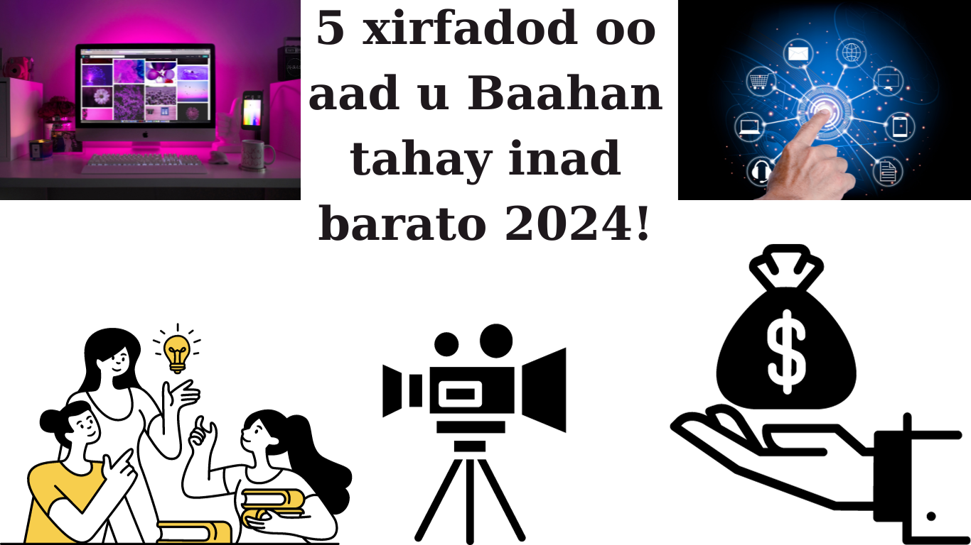 5-xirfadod-oo-aad-u-baahan-tahay-inad-barato-2024!